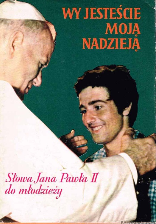 Wy jesteście moją nadzieją. JAN PAWEŁ II
