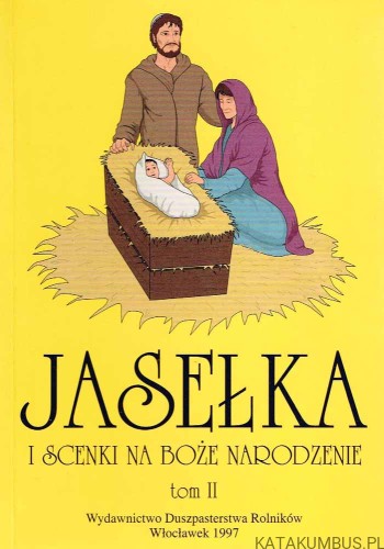 JASEŁKA I SCENKI NA BOŻE NARODZENIE. TOM II. RED. KS. EUGENIUSZ MARCINIAK