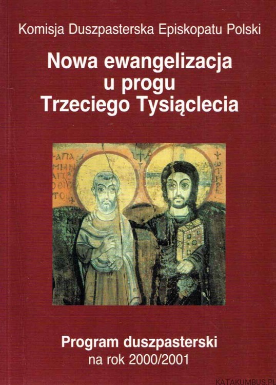 Nowa ewangelizacja u progu Trzeciego Tysiąclecia. PROGRAM DUSZPASTERSKI NA ROK 2000/2001