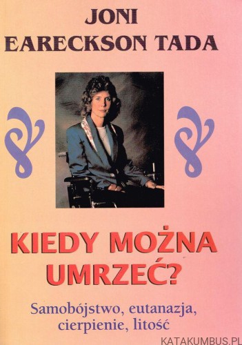 Kiedy można umrzeć? JONI EARECKSON TADA