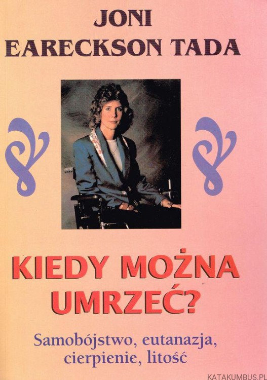Kiedy można umrzeć? JONI EARECKSON TADA