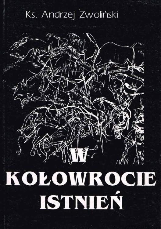 W kołowrocie istnień. Ks. ANDRZEJ ZWOLIŃSKI