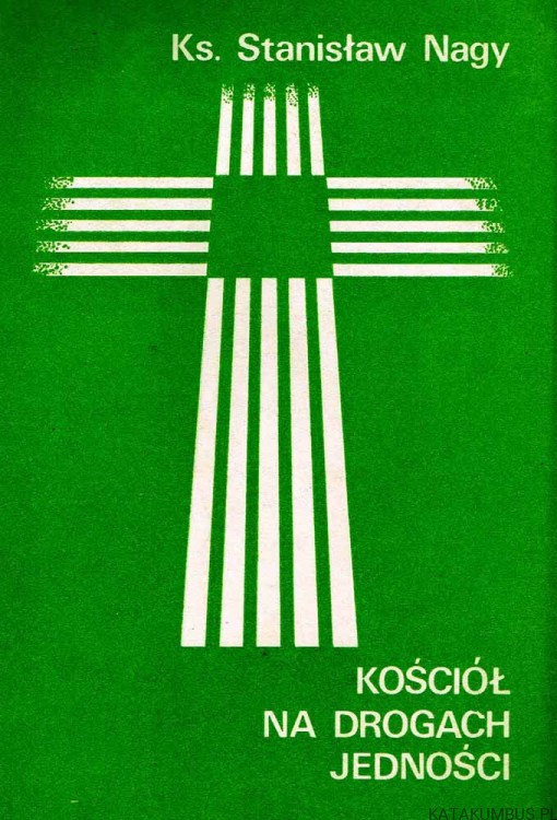 KOŚCIÓŁ NA DROGACH JEDNOŚCI. KS. STANISŁAW NAGY