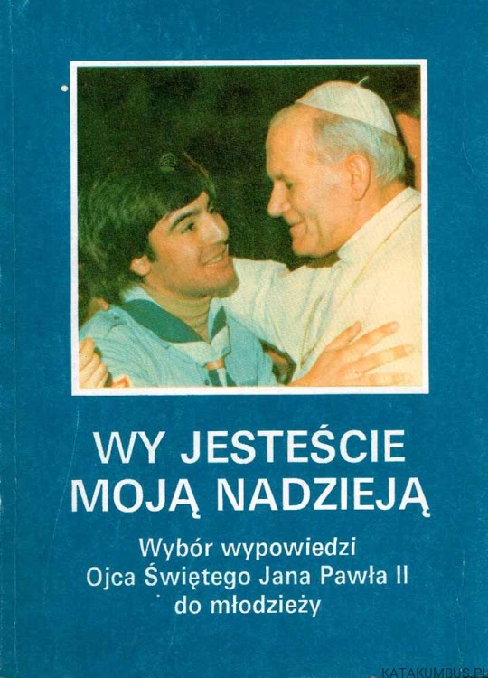 Wy jesteście moją nadzieją. JAN PAWEŁ II