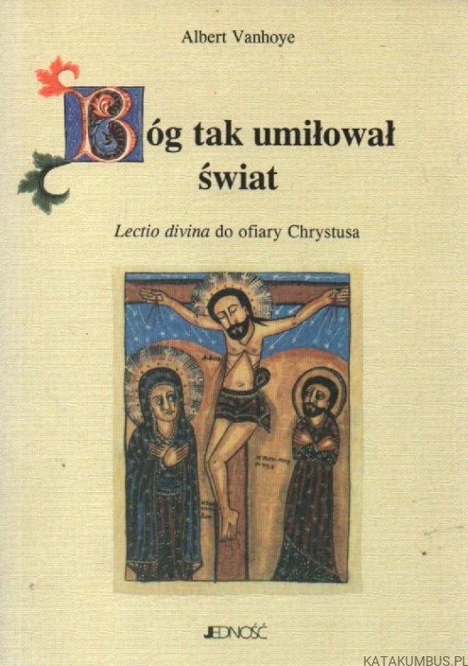 Bóg tak umiłował świat. ALBERT VANHOYE