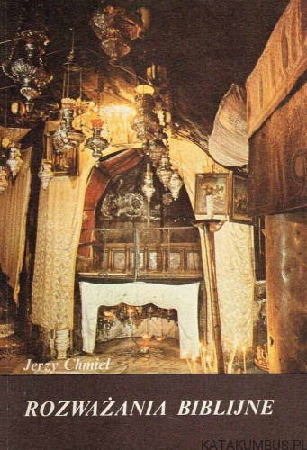 Rozważania Biblijne. JERZY CHMIEL