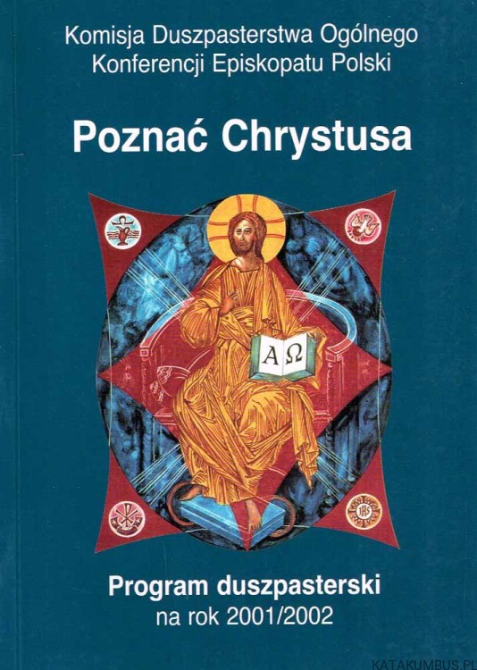 Poznać Chrystusa. Program duszpasterski na rok 2001/2002. PRACA ZBIOROWA