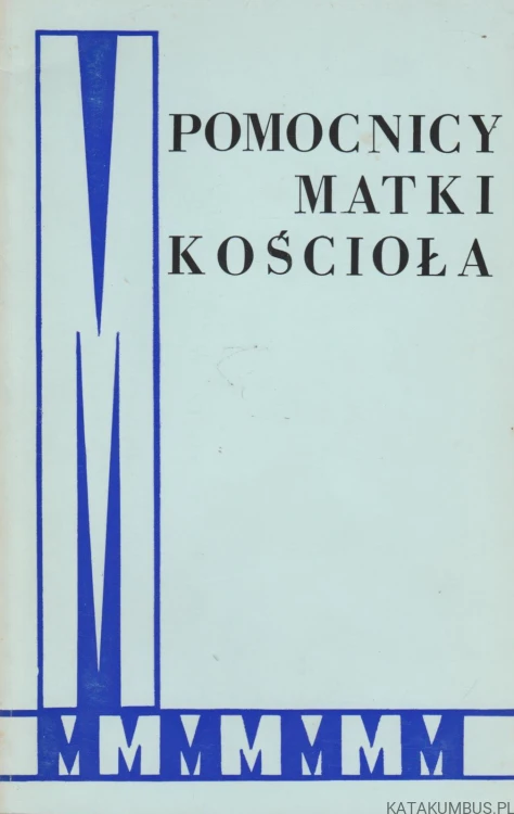 Pomocnicy Matki Kościoła. PRACA ZBIOROWA
