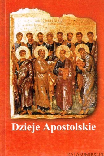Dzieje Apostolskie. Opr. bp KAZIMIERZ ROMANIUK