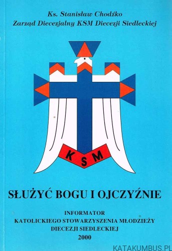 Służyć Bogu i Ojczyźnie. Ks. STANISŁAW CHODŹKO
