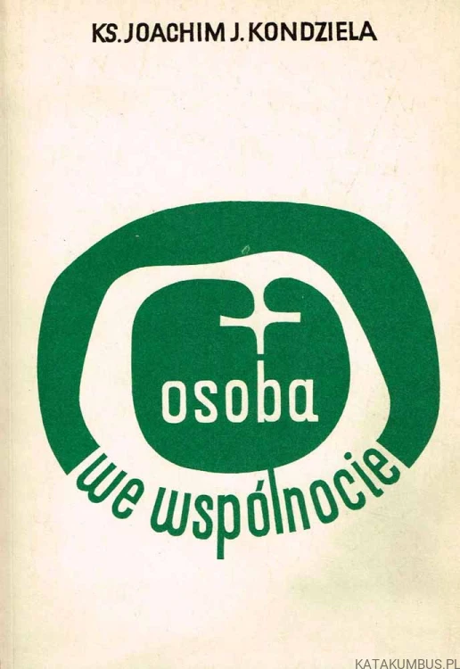 Osoba we wspólnocie. Ks. JOACHIM J. KONDZIELA