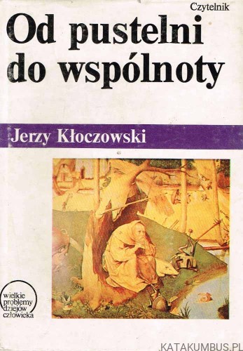 Od pustelni do wspólnoty. JERZY KŁOCZOWSKI