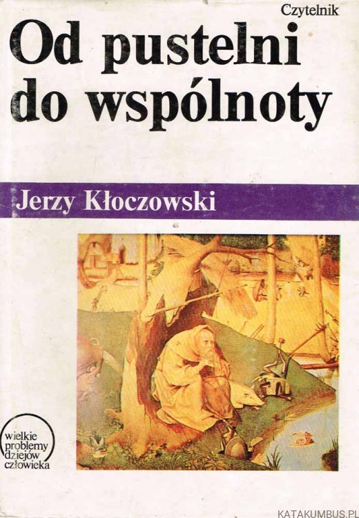Od pustelni do wspólnoty. JERZY KŁOCZOWSKI
