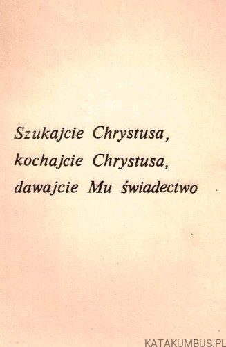 Szukajcie Chrystusa, kochajcie Chrystusa, dawajcie Mu świadectwo. PRACA ZBIOROWA