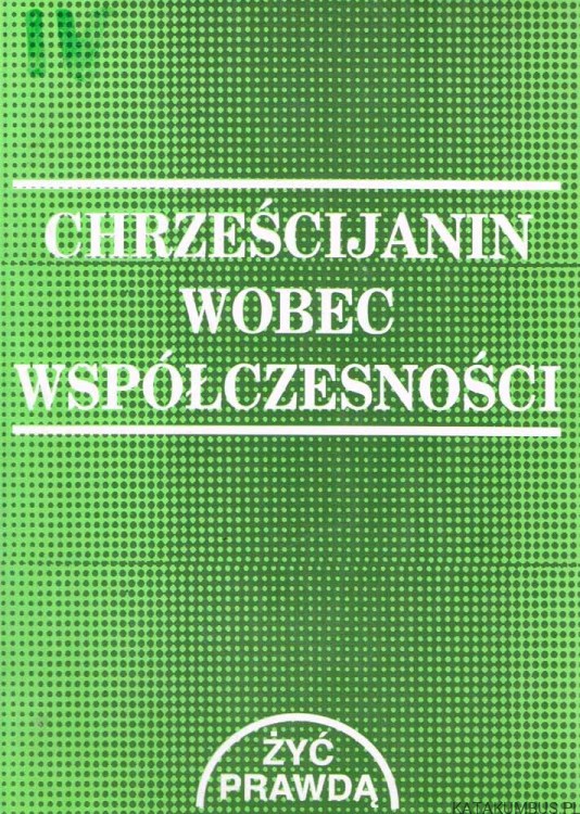 Chrześcijanin wobec współczesności. RED. Ks. JAN SZPET