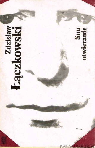 Snu otwieranie. ZDZISŁAW ŁĄCZKOWSKI