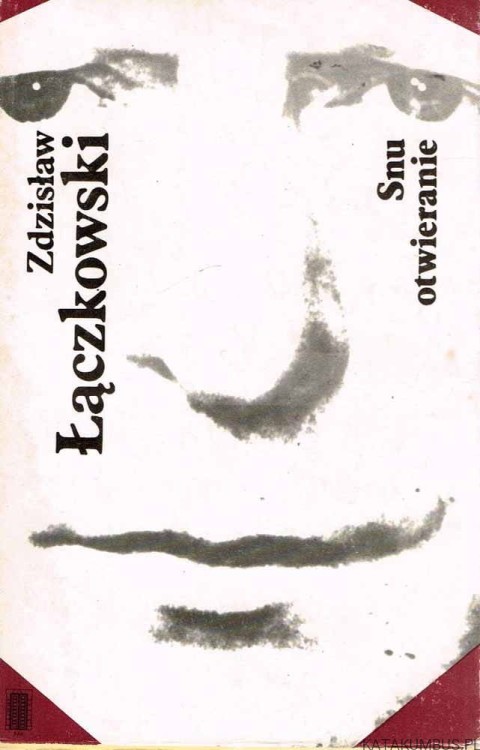 Snu otwieranie. ZDZISŁAW ŁĄCZKOWSKI