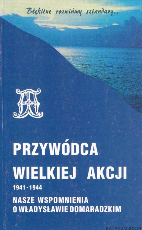 Przywódca wielkiej Akcji 1941-1944. PRACA ZBIOROWA