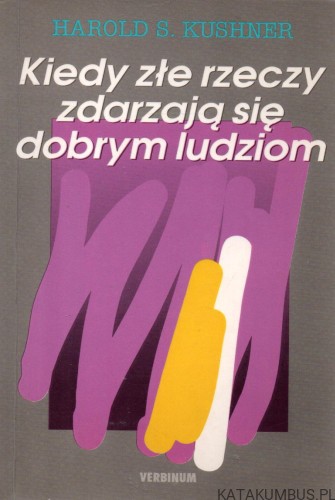 Kiedy złe rzeczy zdarzają się dobrym ludziom. HAROLD S. KUSHNER