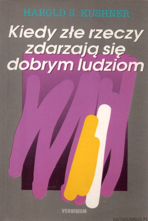 Kiedy złe rzeczy zdarzają się dobrym ludziom. HAROLD S. KUSHNER