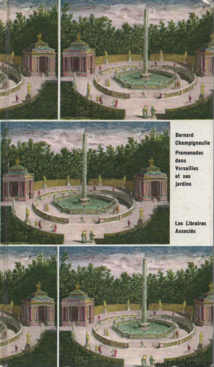 Promenades dans Versailles et ses jardins. BERNARD CHAMPIGNEULLE