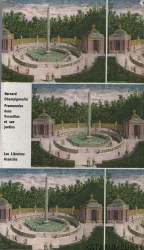 Promenades dans Versailles et ses jardins. BERNARD CHAMPIGNEULLE