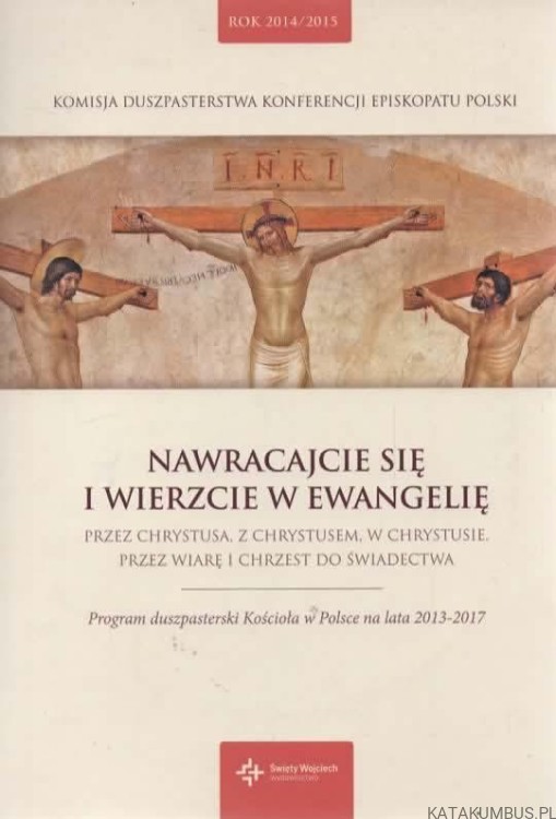 Nawracajcie się i wierzcie w ewangelię. PRACA ZBIOROWA