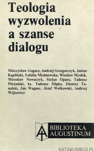 Teologia wyzwolenia a szanse dialogu. Red. JÓZEF WOŁKOWSKI