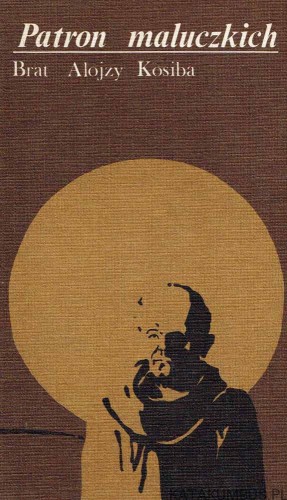 Patron maluczkich. Brat Alojzy Kosiba