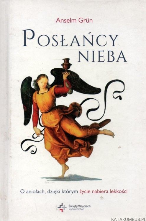 Posłańcy Nieba. ANSELM GRUN
