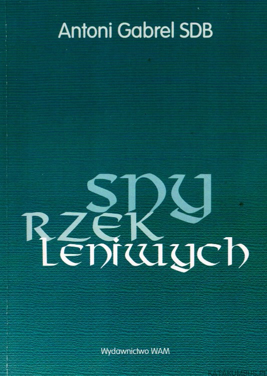 Sny rzek leniwych. ANTONI GABREL SDB