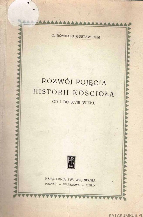 Rozwój pojęcia Historii Kościoła. O. ROMUALD GUSTAW OFM