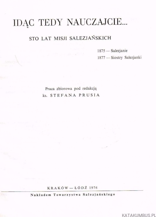 Idąc tedy nauczajcie - sto lat Misji Salezjańskich. Ks. STEFAN PRUŚ