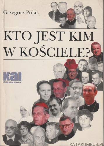 Kto jest kim w Kościele katolickim?. GRZEGORZ POLAK
