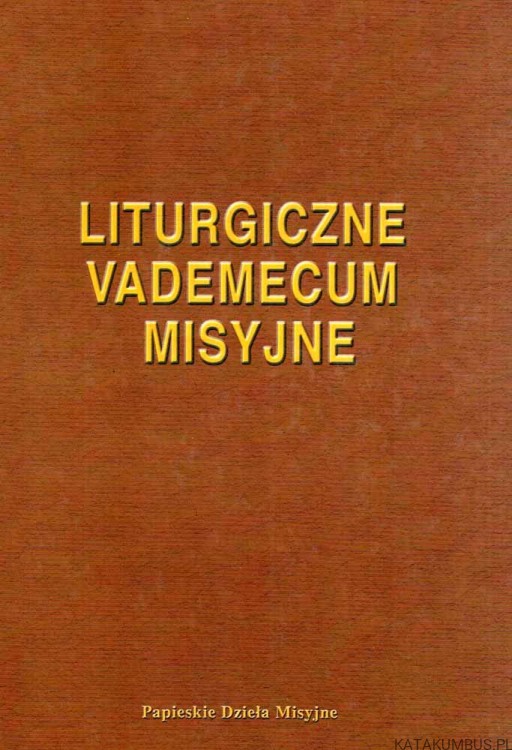 Liturgiczne Vademecum Misyjne. PRACA ZBIOROWA