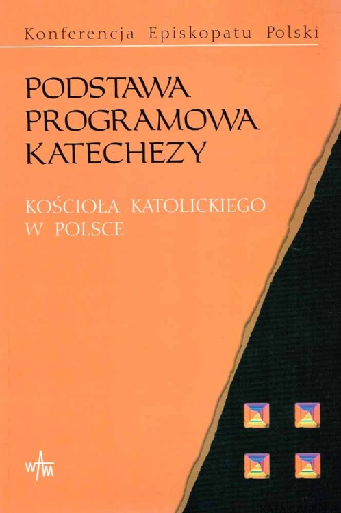 Podstawa Programowa Katechezy Kościoła Katolickiego w Polsce. ANNA KRÓLIKOWSKA