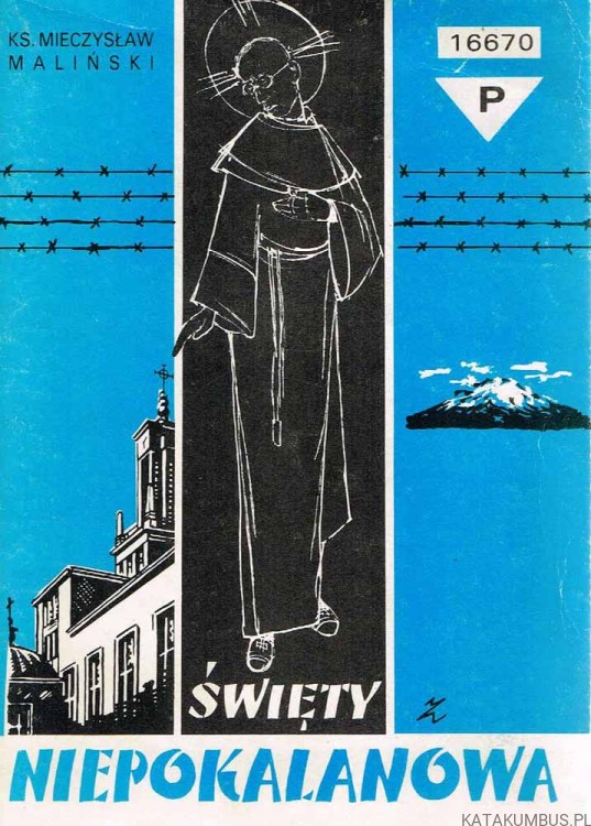 Święty z Niepokalanowa. Ks. MIECZYSŁAW MALIŃSKI
