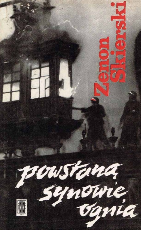 Powstaną synowie ognia. ZENON SKIERSKI