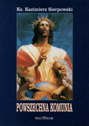 Powszechna komunia. Ks. KAZIMIERZ SIERPOWSKI