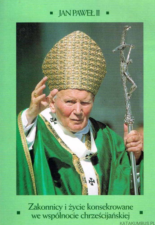 Zakonnicy i życie konsekrowane we wspólnocie chrześcijańskiej. JAN PAWEŁ II