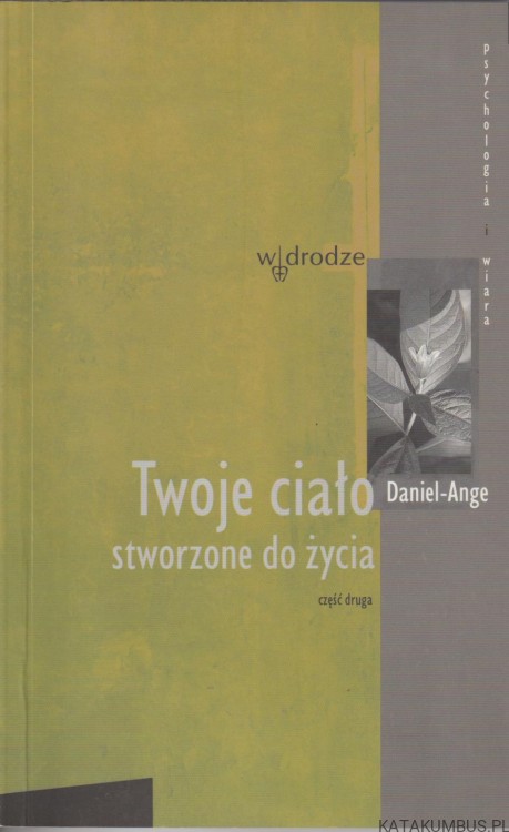 Twoje ciało stworzone do życia. Cz. 2. DANIEL ANGE