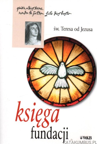 Księga Fundacji. Św. TERESA OD JEZUSA