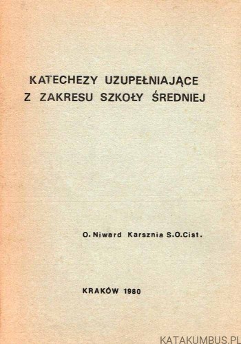 Katechezy uzupełniające z zakresu szkoły średniej. O. NIWARD KARSZNIA S.O.Cist.