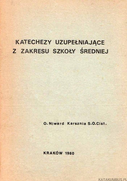 Katechezy uzupełniające z zakresu szkoły średniej. O. NIWARD KARSZNIA S.O.Cist.