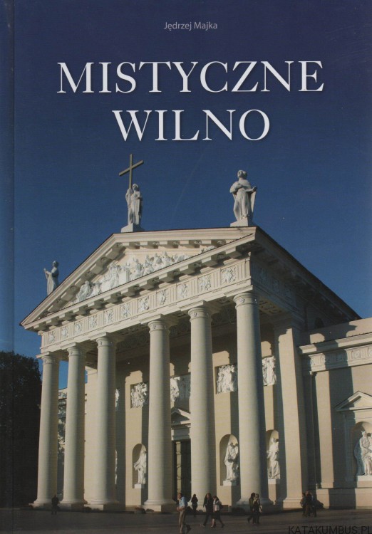 Mistyczne Wilno. JĘDRZEJ MAJKA