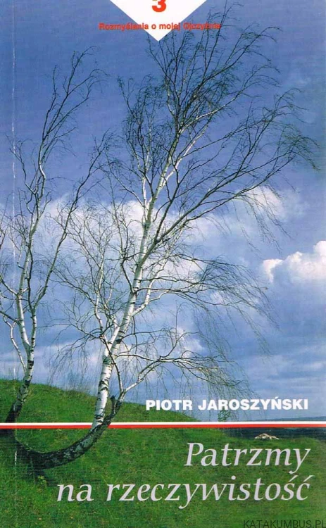 Patrzmy na rzeczywistość. PIOTR JAROSZYŃSKI