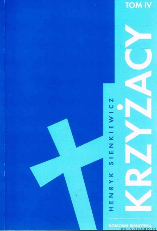Krzyżacy Tom I-IV. HENRYK SIENKIEWICZ