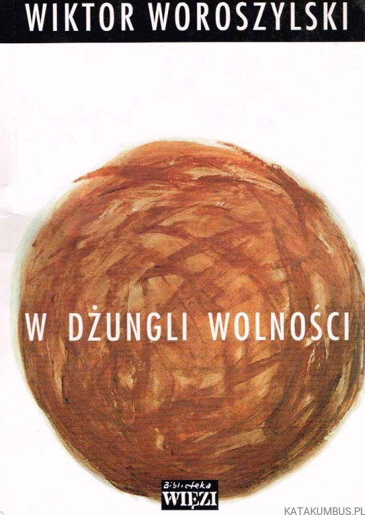 W dżungli wolności. WIKTOR WOROSZYLSKI
