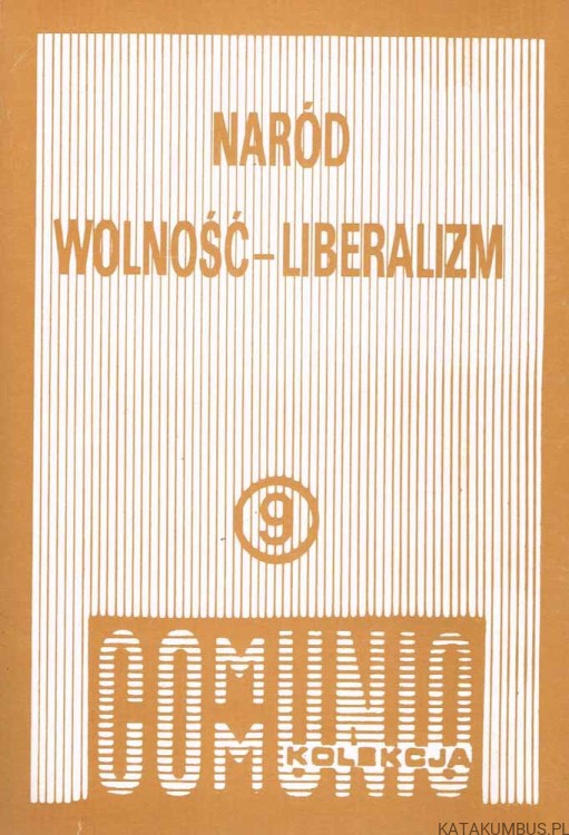 Naród Wolność-Liberalizm. Kolekcja Communio 9. Red. Ks. LUCJAN BARTEL SAC