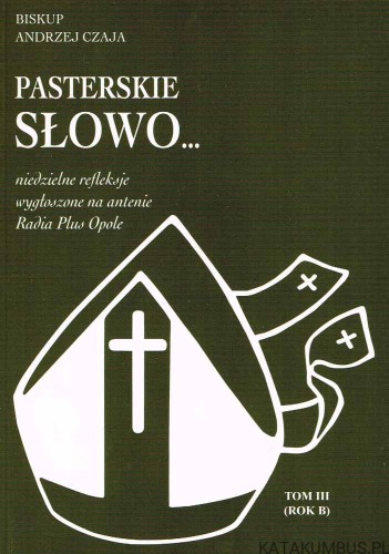 Pasterskie słowo... T. III. BP. ANDRZEJ CZAJA